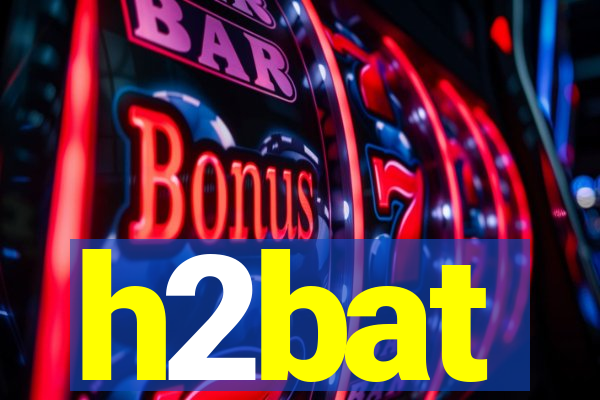 h2bat