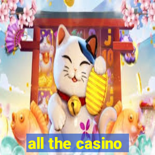 all the casino