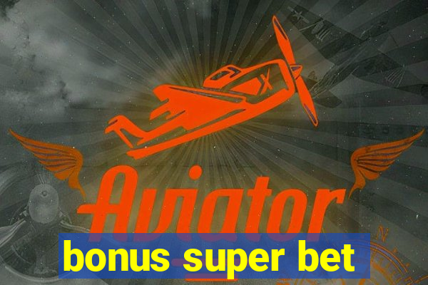 bonus super bet