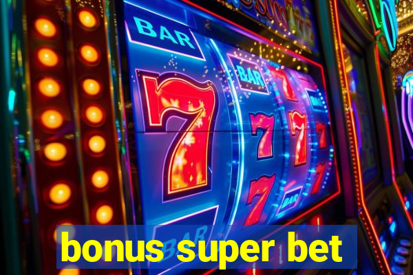 bonus super bet