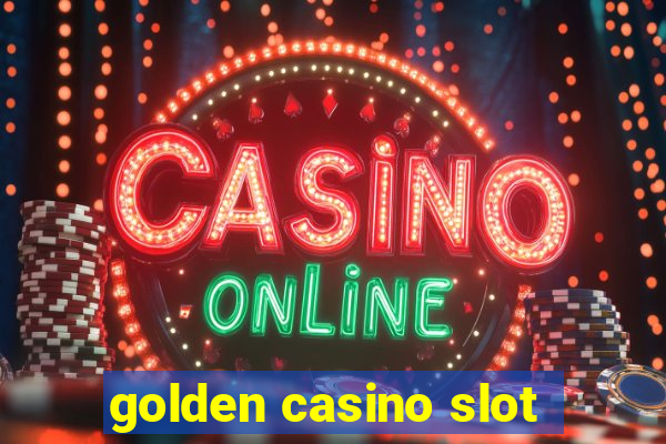 golden casino slot