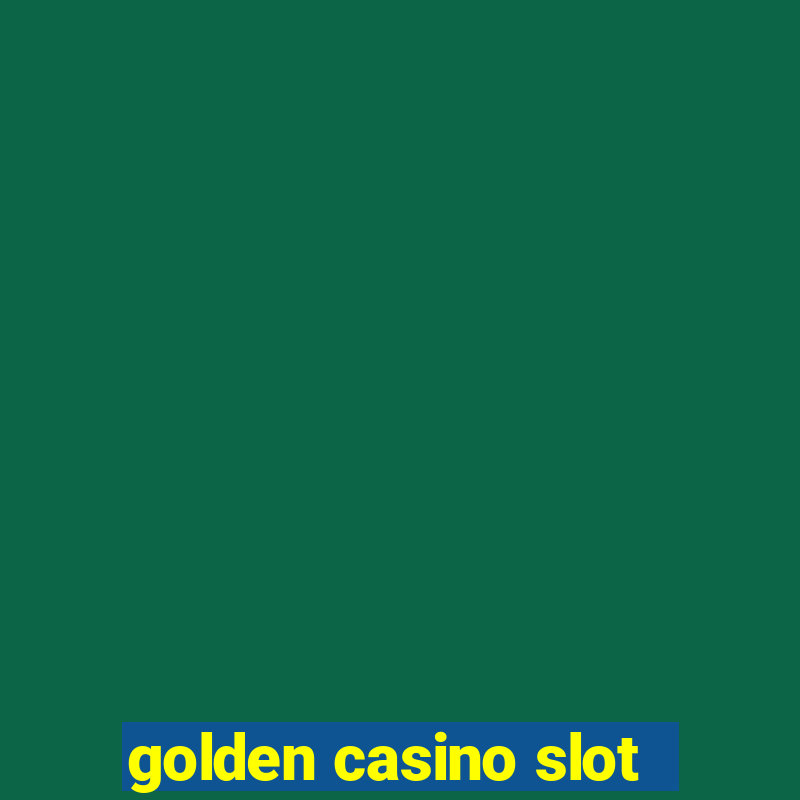 golden casino slot