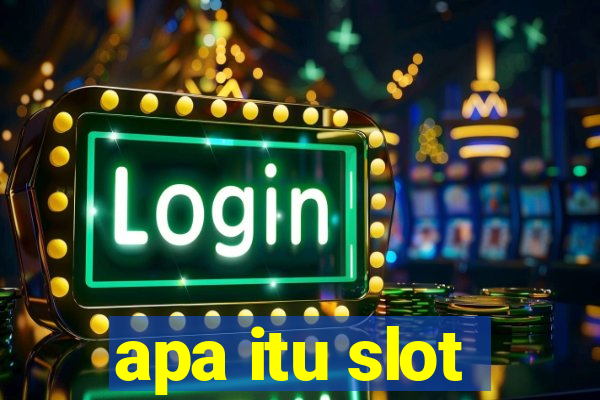 apa itu slot