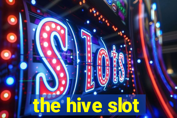 the hive slot