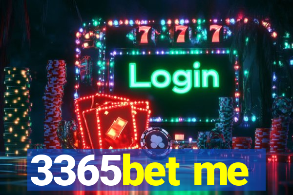 3365bet me