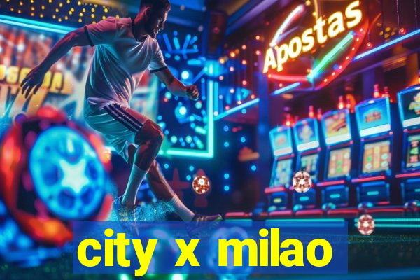 city x milao