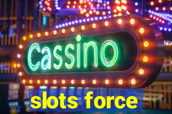 slots force