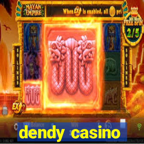 dendy casino