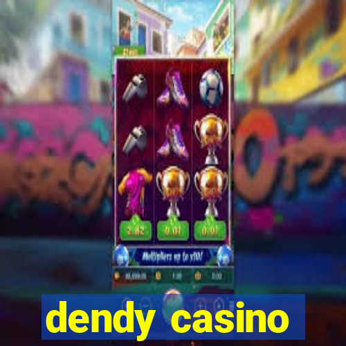 dendy casino