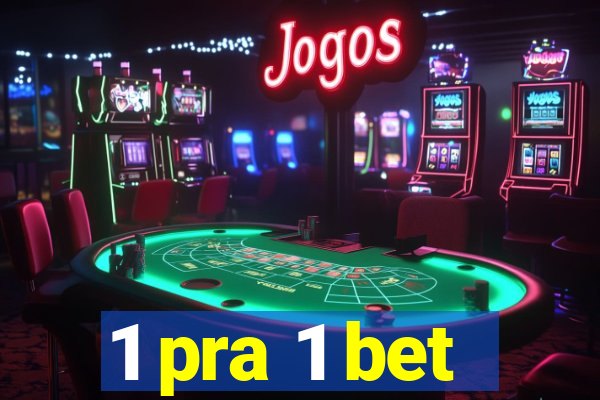 1 pra 1 bet