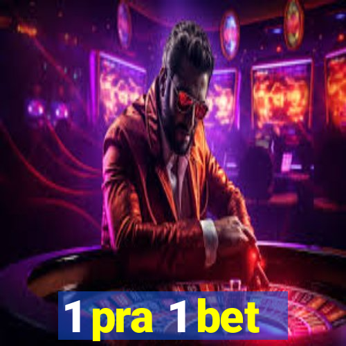 1 pra 1 bet