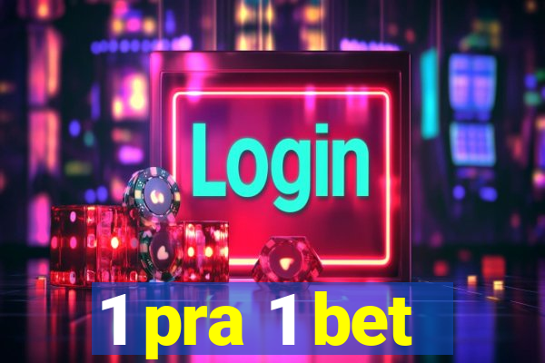 1 pra 1 bet