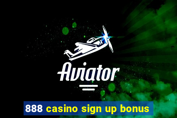 888 casino sign up bonus