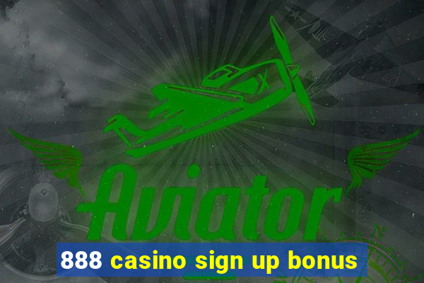 888 casino sign up bonus