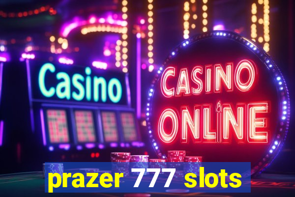 prazer 777 slots