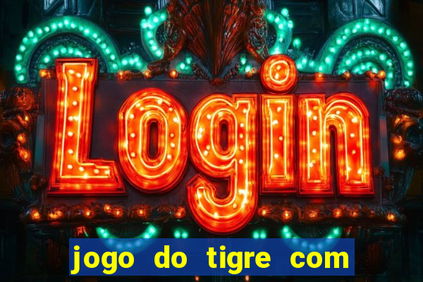 jogo do tigre com bonus gratis