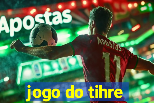 jogo do tihre