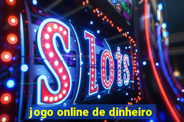 jogo online de dinheiro