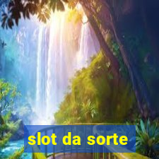 slot da sorte