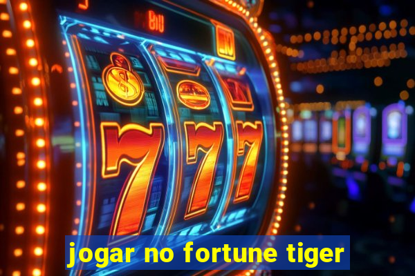 jogar no fortune tiger