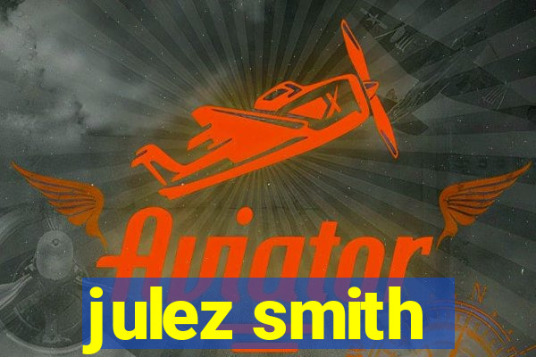 julez smith