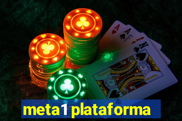 meta1 plataforma