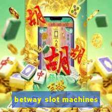 betway slot machines