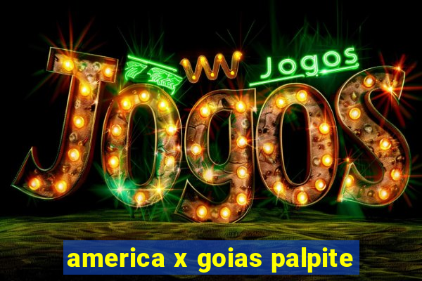 america x goias palpite