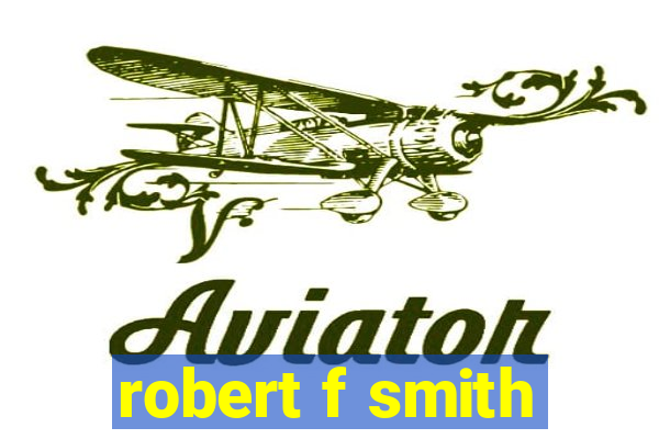 robert f smith