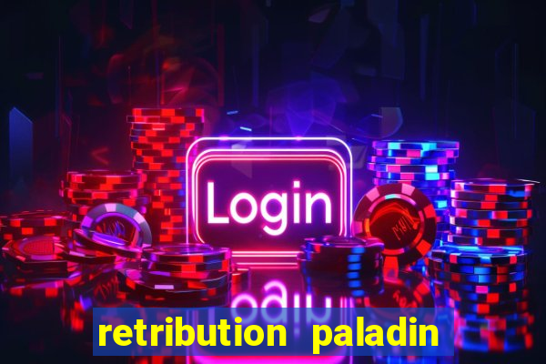 retribution paladin best in slot