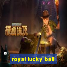 royal lucky ball