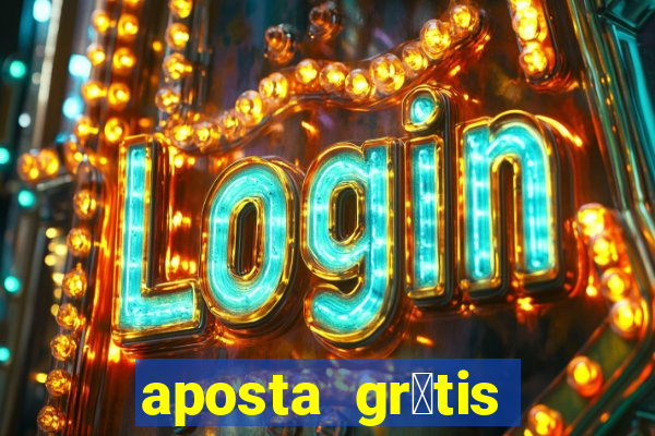 aposta gr谩tis bet365 hoje