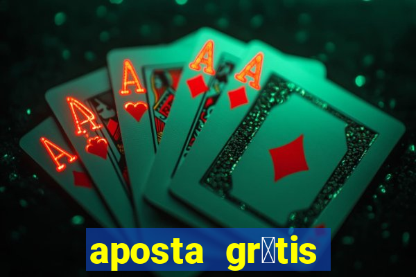 aposta gr谩tis bet365 hoje