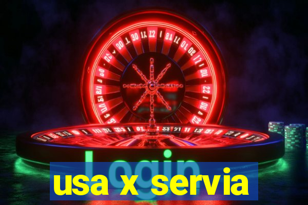 usa x servia