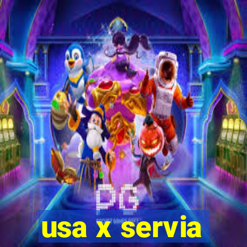 usa x servia