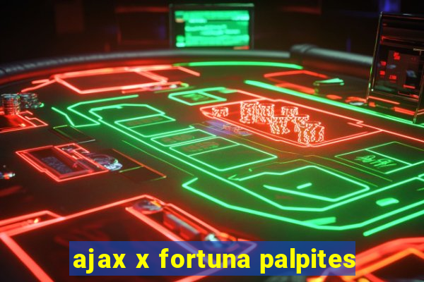 ajax x fortuna palpites