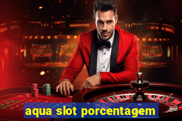 aqua slot porcentagem