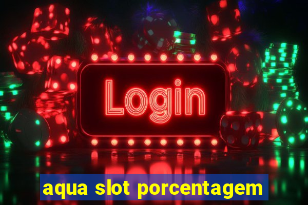 aqua slot porcentagem