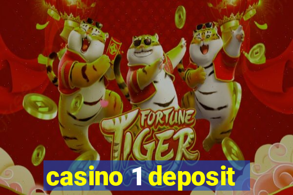 casino 1 deposit