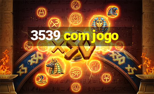 3539 com jogo