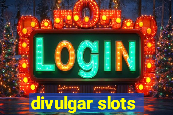 divulgar slots