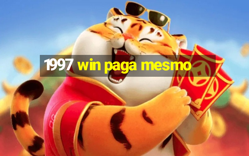 1997 win paga mesmo