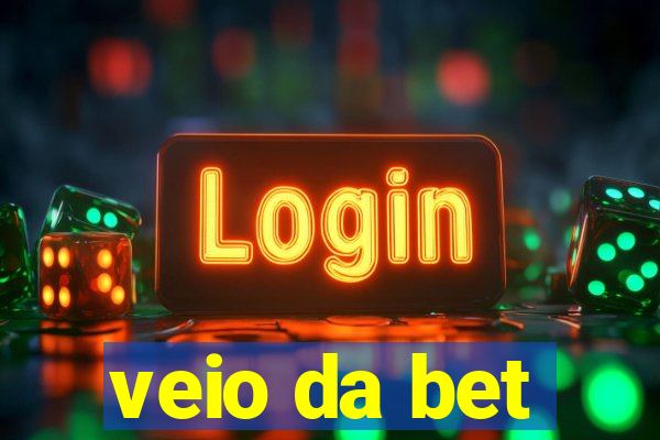 veio da bet