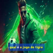 qual é o jogo do tigre