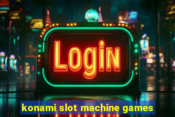 konami slot machine games