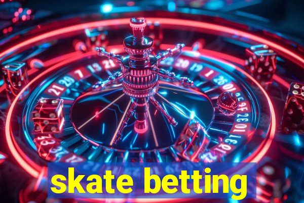 skate betting