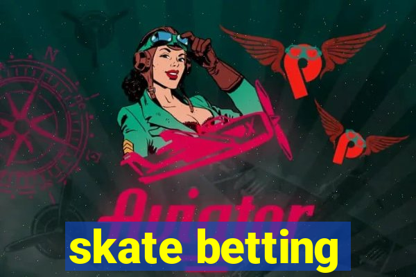 skate betting