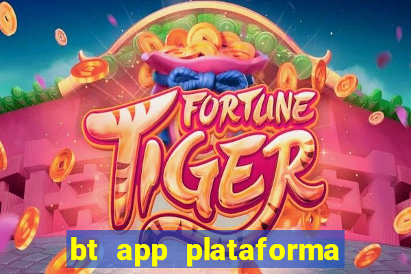 bt app plataforma de jogos