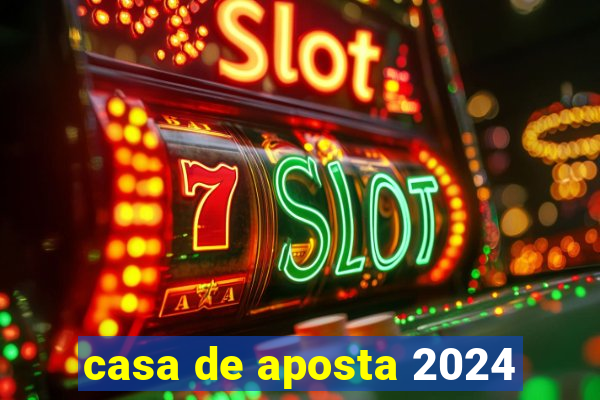 casa de aposta 2024