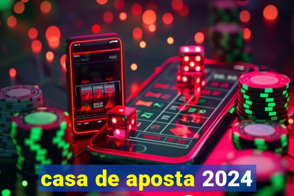 casa de aposta 2024